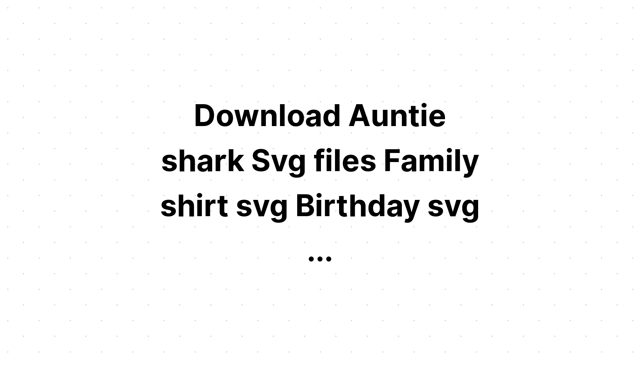 Download Birthday Shark Svg Shark Family Svg SVG File